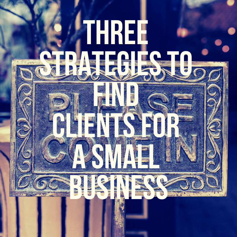 PThree strategies to find clients for a small business